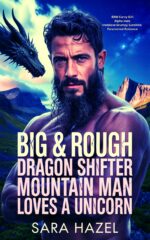 Big & Rough Dragon Shifter Mountain Man Loves a Unicorn: Bbw Curvy Girl Alpha Male Instalove Grumpy Sunshine Paranormal Romance & Rough Mountain