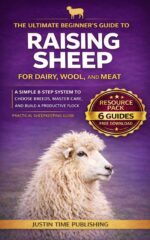 The Ultimate Beginner's Guide to Raising Sheep for Dairy, Wool, and Meat: an 8-step Approach to Select the Best Breeds and Master Sheep Health & Care for ... Beginner's Guide to Raising Farm