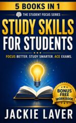 Study Skills for Students: How to Focus, Study Smarter and Ace Your Exams Focus Series Book