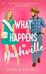 What Happens in Nashville: an Uplifting and Hilarious Romance of Second Chances Town Summer Romances Book