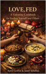 Love, Fed, Valentine: Valentine Food, Culture, and Recipes by Janet Sebelius and April Griffin Book