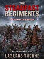 The Steadfast Regiments: Book 4 of Reanimated Nation