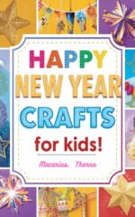 Happy New Year Crafts for Kids: Fun Easy and Creative Holiday Projects for Little Hands