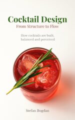 Cocktail Design: Mixology Fundamentals and Cocktail Techniques - Learn How Cocktails Work, Master Balance and Create Signature Drinks
