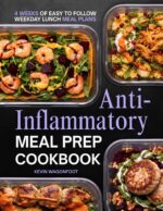 Anti-inflammatory Meal Prep Cookbook for Beginners: Simple Low Inflammation Recipes for Immune System Health and Easy Weekly Meal Planning Lunch Meal