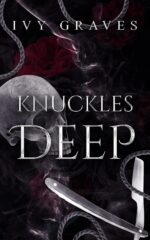 Knuckles Deep - Book 2 of 2: Shadows and Obsessions Duet: Dark Romance, Self Loathing, Touch Her and ... Revenge