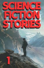 Science Fiction Stories 1: a Collection of Riveting Science Fiction Tales That Will Transport You to Other Worlds, Exploring the Far Reaches of Human Imagination. Fiction Stories