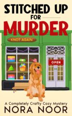 Stitched Up for Murder: a Completely Crafty Cozy Murder Mystery