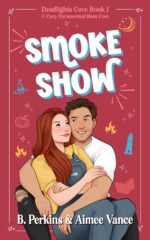 Smoke Show: a Cozy Paranormal Small Town Rom-com Cove Book