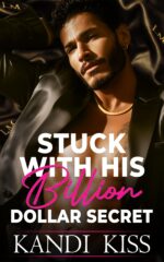Stuck With His Billion Dollar Secret: an Enemies to Lovers Forced Proximity Billionaire Romance
