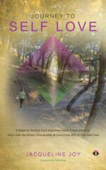 Journey to Self Love : 6 Steps to Vertical Soul Alignment While Forest Bathing: Align With the Divine, End Anxiety & Live in the Joy of True Self Care