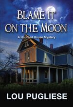Blame It on the Moon: a Haunted House Mystery It on the Moon