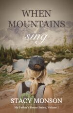 When Mountains Sing: My Father's House Series, Book 1