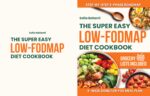 The Super Easy Low-fodmap Diet Cookbook: Evidence-based Meals to Calm Ibs, Restore Balance, and Support Lasting Gut Health