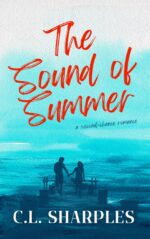The Sound of Summer: a Dual Timeline, Small-town, Second Chance Romance