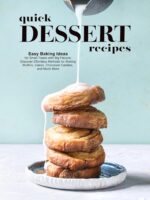 Quick Dessert Recipes: Easy Baking Ideas for Small Treats With Big Flavors; Discover Effortless Methods for Making Muffins, Cakes, Chocolate Candies, and Much More