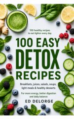 100 Easy Detox Recipes & Easy Cooking Collection — Simple, Balanced, and Delicious Recipes for Every