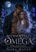 Accidentally Omega: a Hidden Identity Omegaverse Fated Mates Wolf Shifter Paranormal Romance