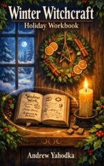 Winter Witchcraft Holiday Workbook: Cozy Yule Rituals, Shadow Journaling & Protection Magic for the Dark Season Holiday Workbooks Book
