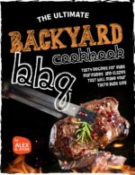 The Ultimate Backyard Bbq Cookbook: Tasty Recipes for Rubs, Marinades, and Glazes That Will Make Your Taste Buds Sing