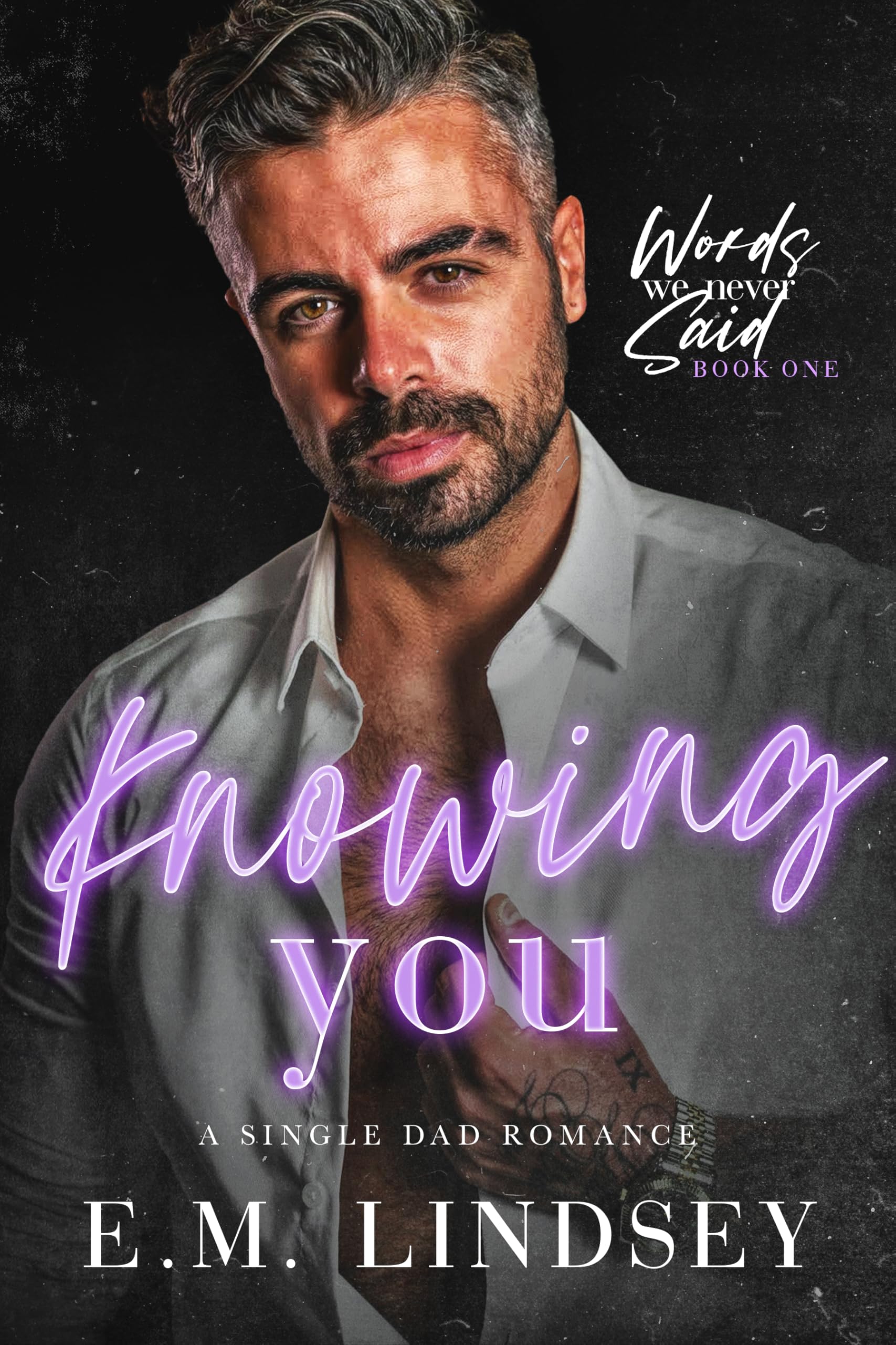 Knowing You: a Single Dad Romance We Never Said Book