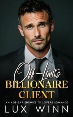 Off-limits Billionaire Client: an Age-gap Enemies to Lovers Romance