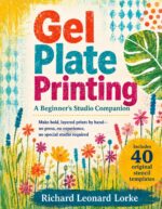 Gel Plate Printing: Make Bold, Layered Prints by Hand — No Press, No Experience — With 40 Reusable Stencil Templates and 10 Easy Projects