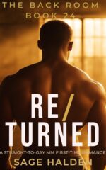 Re/turned: Straight to Gay Mm First Time Guide: a Dark Gay Awakening Romance Back Room Book