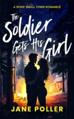 The Soldier Gets His Girl: Steamy Small Town Romance Creek Book