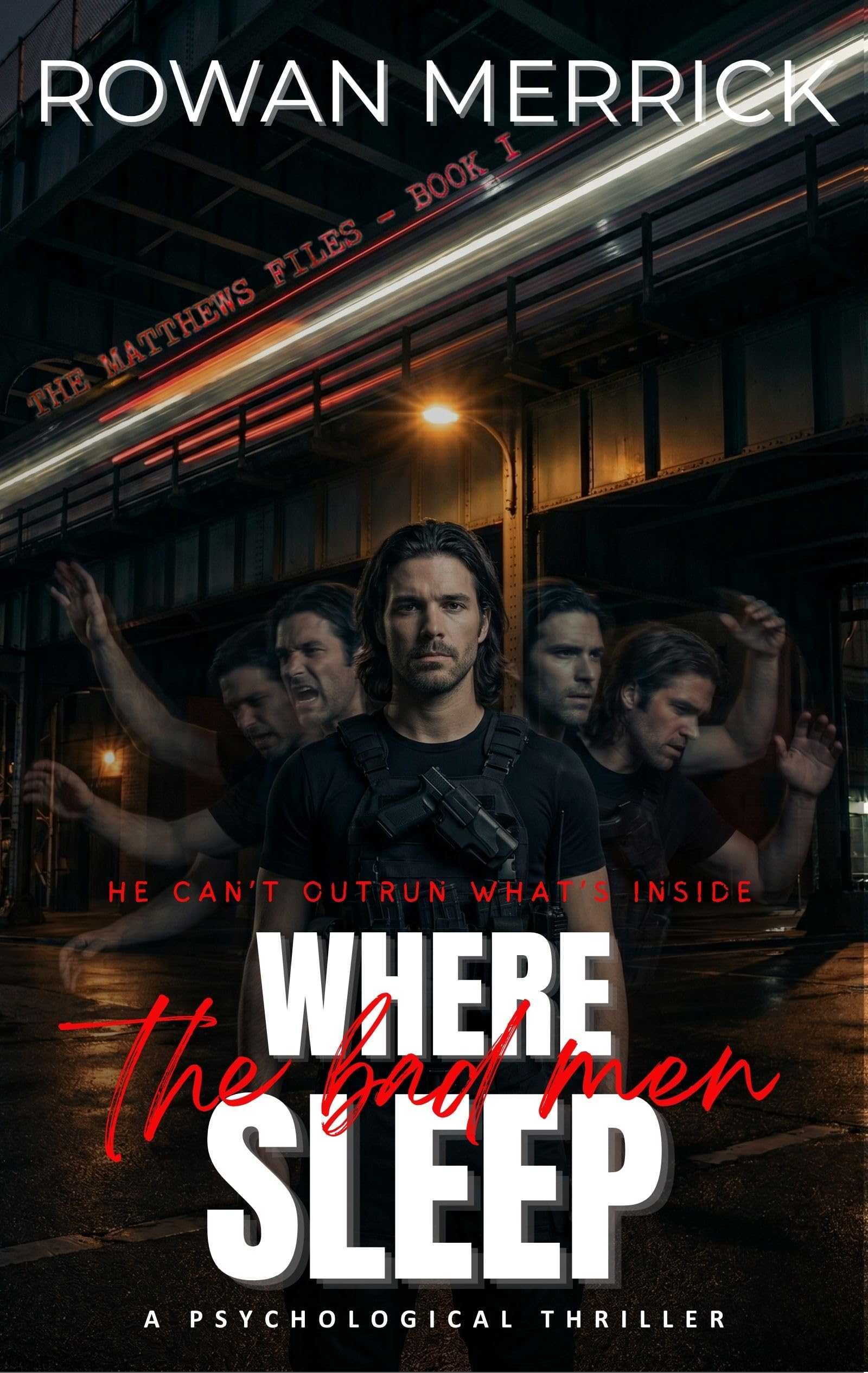 Where the Bad Men Sleep: a Gripping Psychological Suspense Thriller: the Matthews Files - Book 1