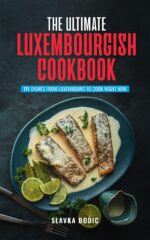 The Ultimate Luxembourgish Cookbook: 111 Dishes From Luxembourg to Cook Right Now Cuisines Book