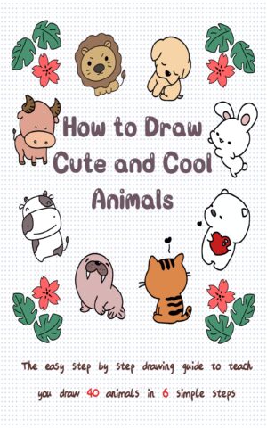 How to Draw Cute and Cool Animals: the Easy Step by Step Drawing Guide ...