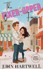 The Fixer-upper Fiasco: a Sweet & Cozy Grumpy-sunshine Romcom Juniper Springs
