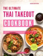 The Ultimate Thai Takeout Cookbook: Discover a Complete Collection of Classic Thai Restaurant Dishes Made Easy in Your Home Kitchen Copycat Restaurant Favorites at Home Book
