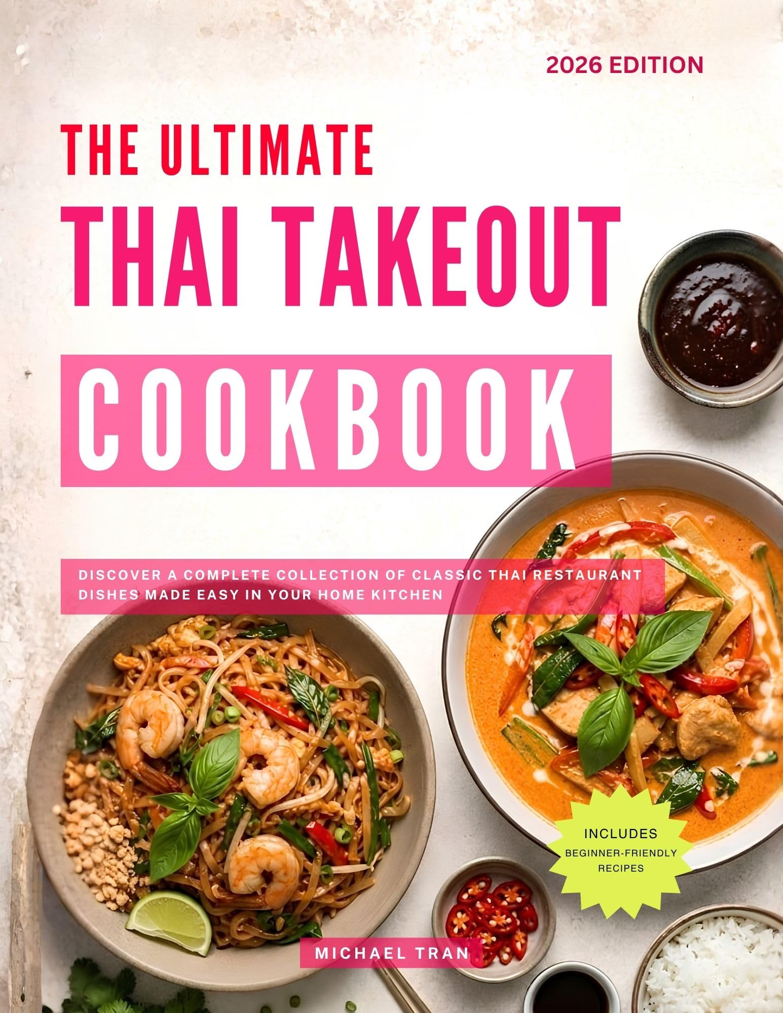 The Ultimate Thai Takeout Cookbook: Discover a Complete Collection of Classic Thai Restaurant Dishes Made Easy in Your Home Kitchen Copycat Restaurant Favorites at Home Book