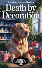 Death by Decoration: a Holiday Hounds Mystery Holiday Hounds Mysteries Book