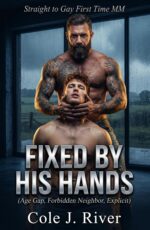 Fixed by His Hands: Straight to Gay First Time Mm Gap, Forbidden Neighbor,