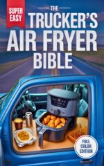The Trucker’s Air Fryer Bible: 1500-watt Friendly Recipes for the Long Haul - Quick, Healthy, and Low-mess Meals for Cooking