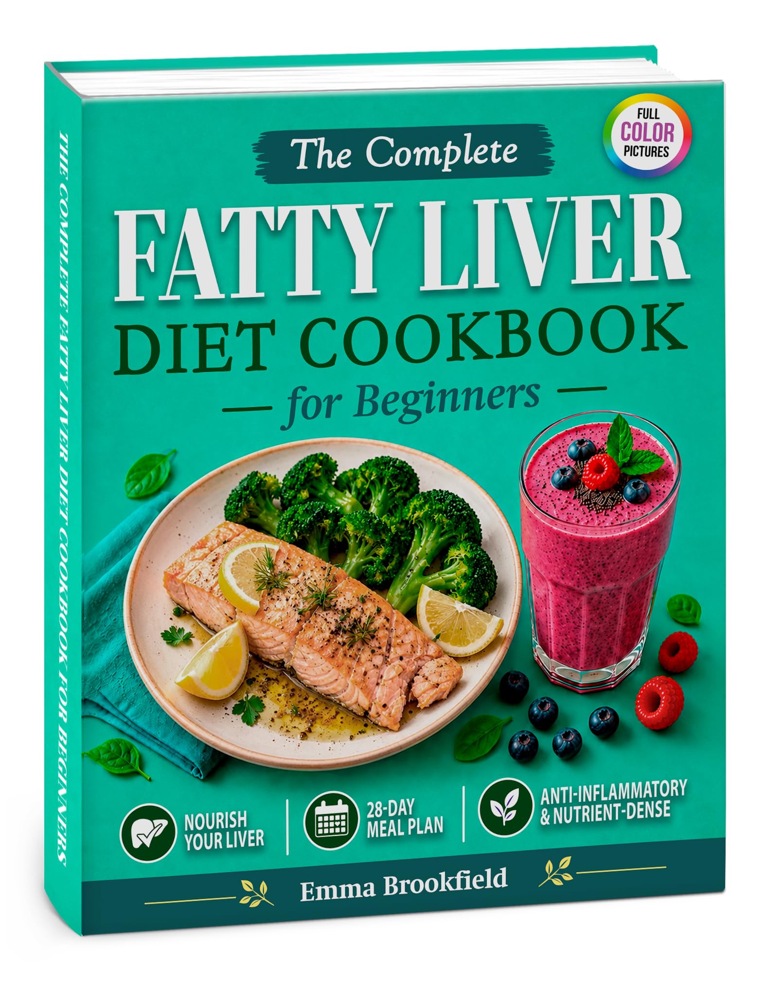 The Complete Fatty Liver Diet Cookbook for Beginners: Liver-friendly Recipes and a Simple 28-day Meal Plan to Nourish Your Liver, Maintain Metabolic ... Health Kitchen Series by Emma Brookfield