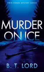 Murder on Ice: a Small-town Mystery of Secrets, Lies, and Superstition Ponds Mystery Series Book
