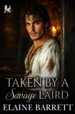 Taken by a Savage Laird : Scottish Forced Proximity Romance Lairds’ Wicked Vows Book