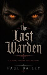 The Last Warden: a Gothic Vampire Horror Novel