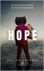 Hope: He Wanted to Give Her Freedom. She Wanted Her Daughter Back