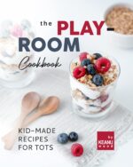 The Play-room Cookbook: Kid-made Recipes for Tots