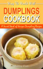 Wrap the World With Dumplings Cookbook: a Secret Stash of Unique Dumpling Recipes