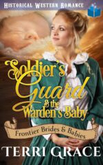 Soldier's Guard & the Warden's Baby Brides and Babies Book