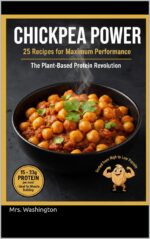 Chickpea Power - Plant-based Protein Revolution: 25 High-protein Plant-based Recipes for Muscle Building & Peak Performance: Fuel Your Gains With 15-33g of Protein Per Meal
