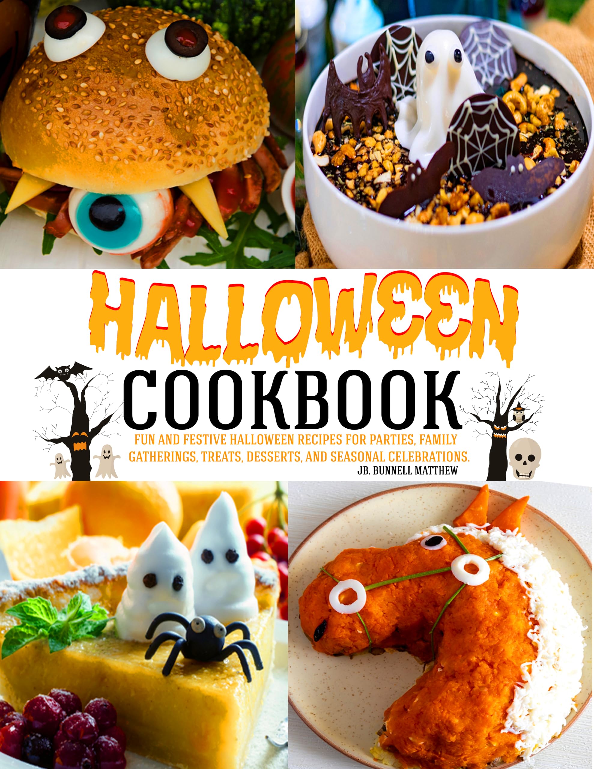 Halloween Cookbook: Fun and Festive Halloween Recipes for Parties, Family Gatherings, Treats, Desserts, and Seasonal Celebrations.