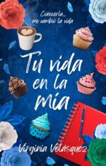 Tu Vida En La MÃa: Novela De Romance Contemporáneo Y Superación