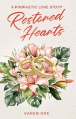 Restored Hearts: a Prophetic Love Story Love